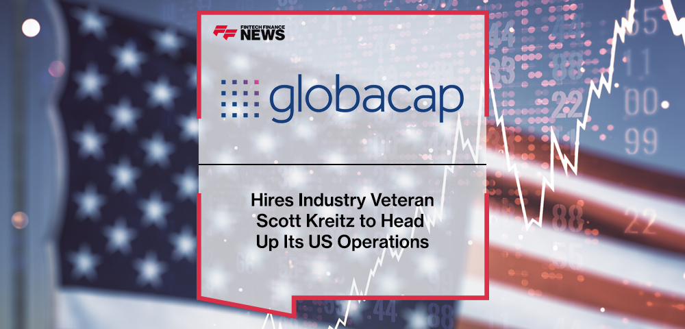 Globacap Hires Industry Veteran Scott Kreitz to Head Up Its US Operations
