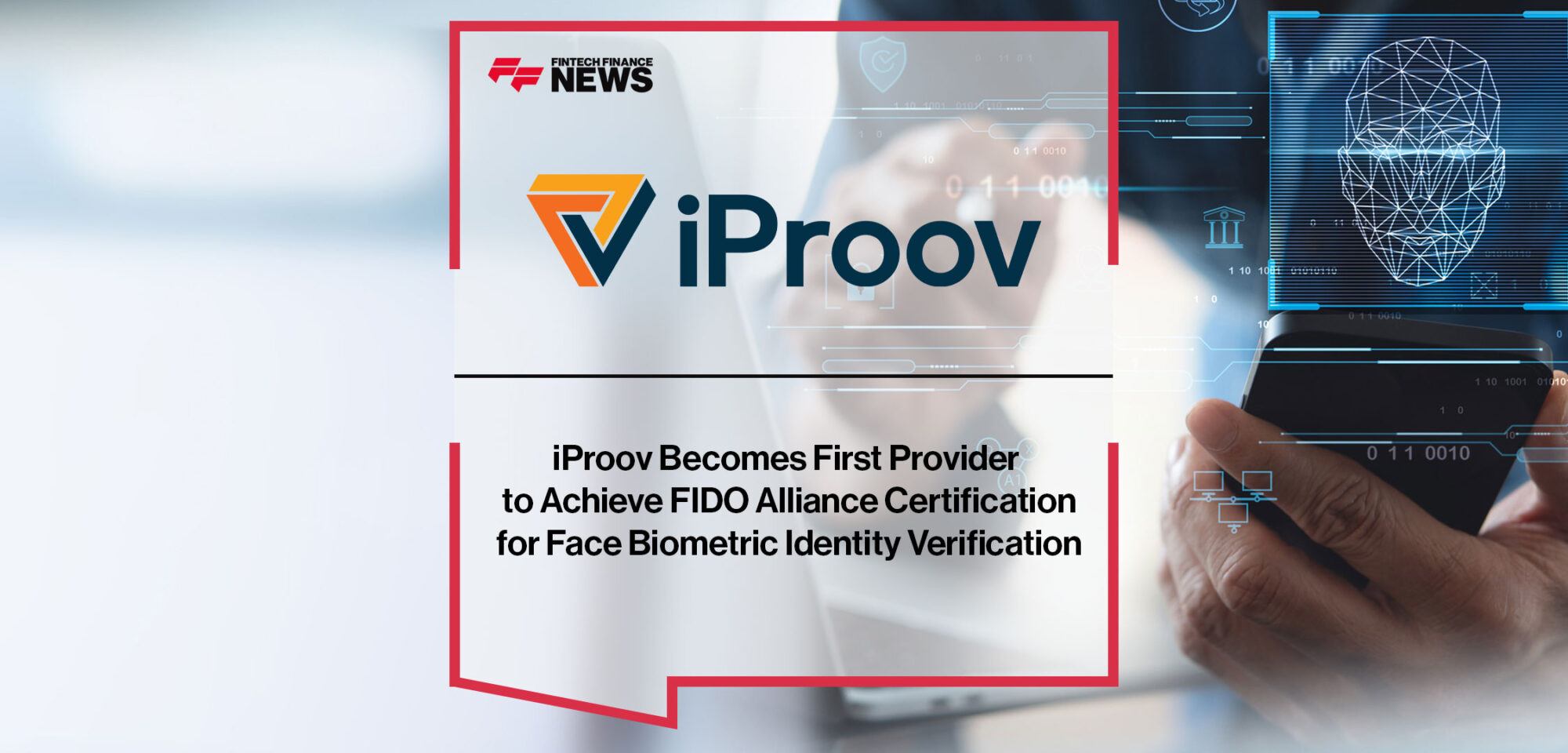 iproov-becomes-first-provider-to-achieve-fido-alliance-certification-for-face-biometric-identity-verification