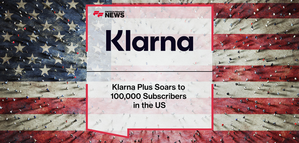Klarna Plus Soars to 100,000 Subscribers in the US