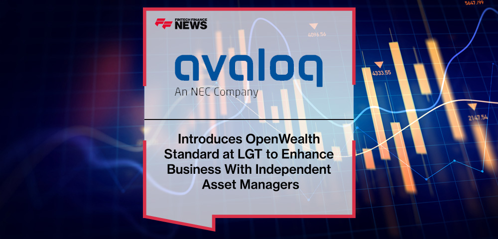 Avaloq Introduces OpenWealth Standard at LGT to Enhance Business With Independent Asset Managers