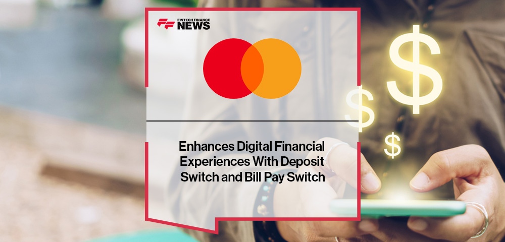 Mastercard Enhances Digital Financial Experiences With Deposit Switch and Bill Pay Switch