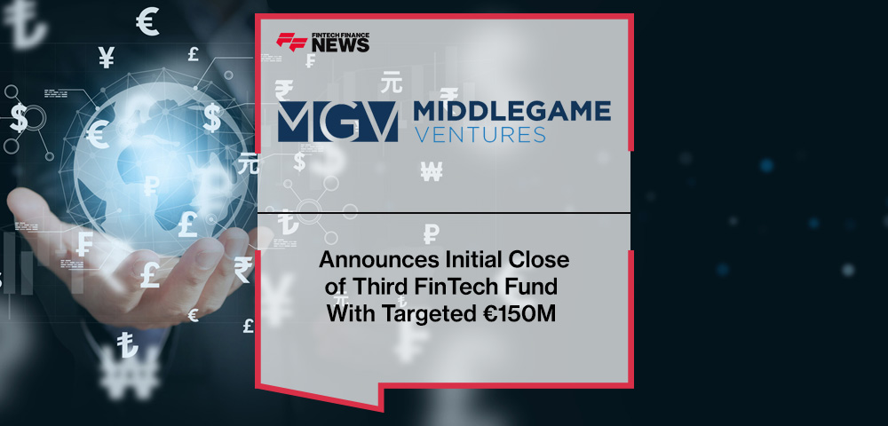 MiddleGame Ventures Announces Initial Close of Third FinTech Fund With Targeted €150M