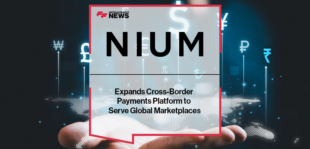 Nium Expands Cross-Border Payments Platform to Serve Global Marketplaces