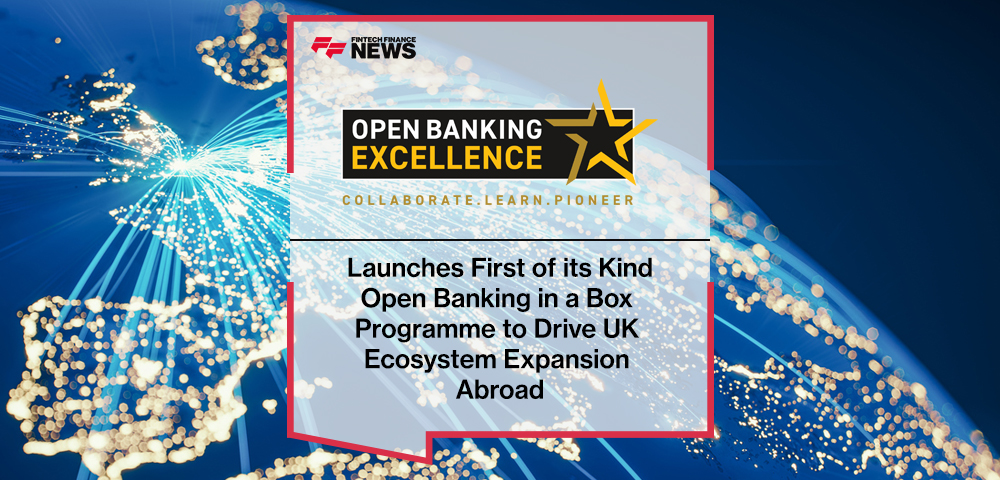 Open Banking Excellence (OBE) Launches First of its Kind Open Banking in a Box Programme to Drive UK Ecosystem Expansion Abroad