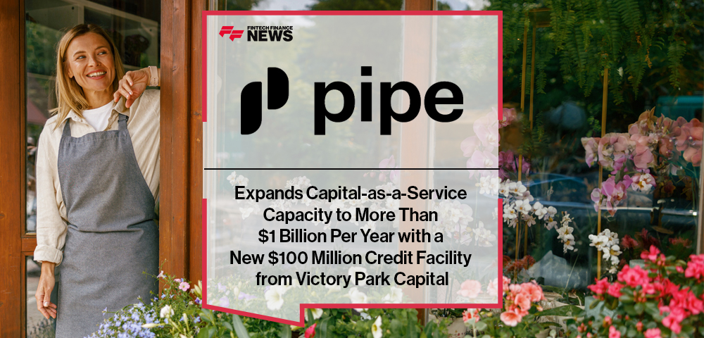 Pipe Expands Capital-as-a-Service Capacity to More Than $1 Billion Per Year with a New $100 Million Credit Facility from Victory Park Capital
