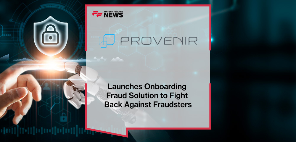Provenir Launches Onboarding Fraud Solution to Fight Back Against Fraudsters