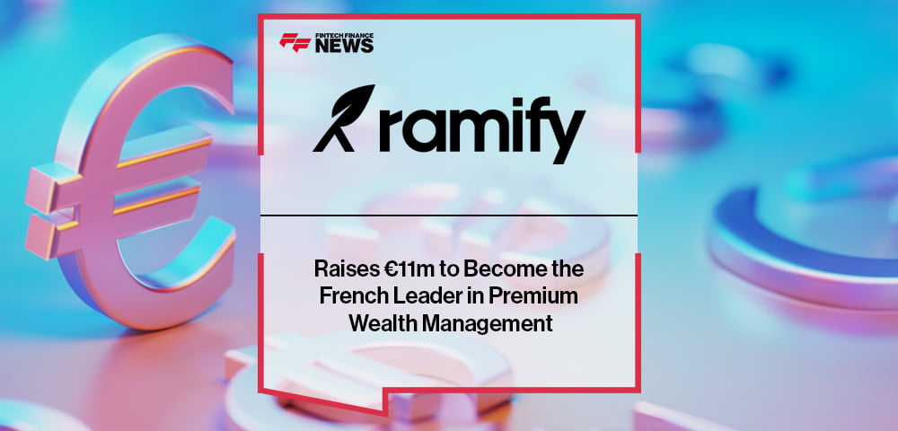 Ramify Raises €11m to Become the French Leader in Premium Wealth Management