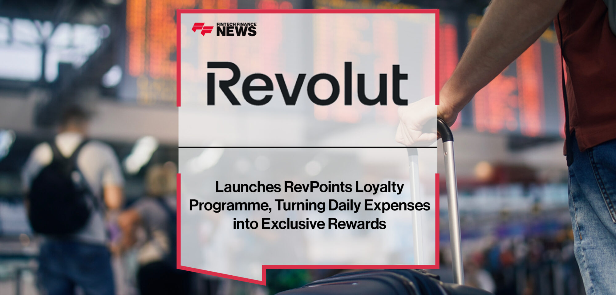 Revolut Launches RevPoints Loyalty Programme, Turning Daily Expenses into Exclusive Rewards | Fintech Finance News