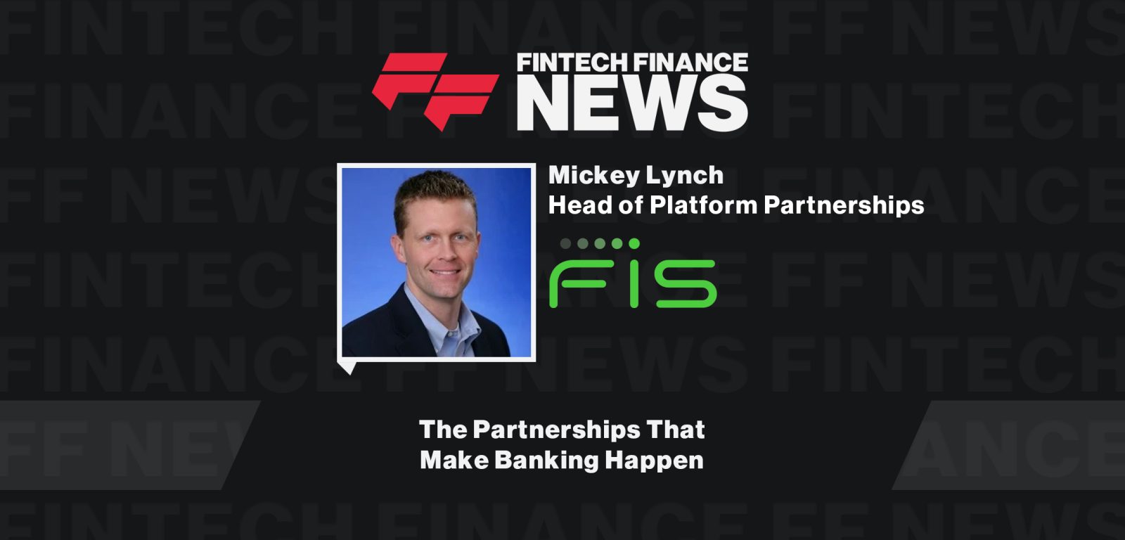 The Partnerships That Make Banking Happen|The-Partnerships-That-Make-Banking-Happen-FIS-FF-News-at-Fintech-Meetup-2024