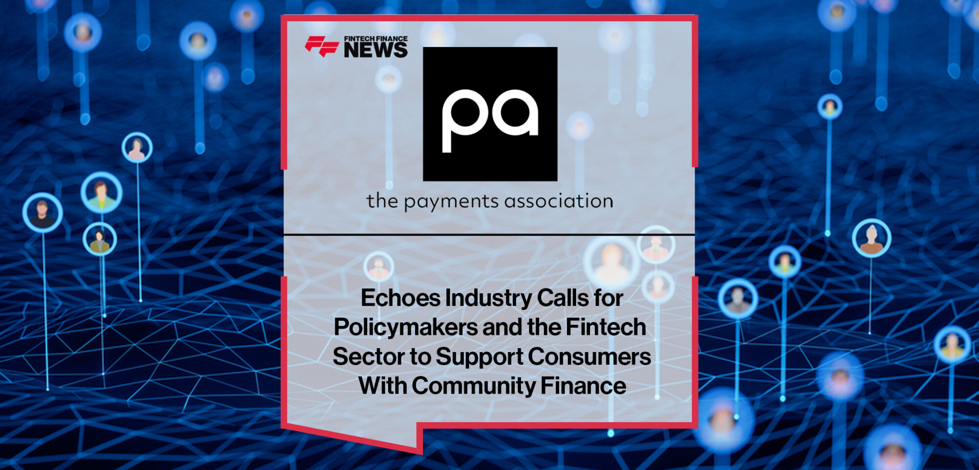 The Payments Association Echoes Industry Calls for Policymakers and the Fintech Sector to Support Consumers With Community Finance_ | Fintech Finance News
