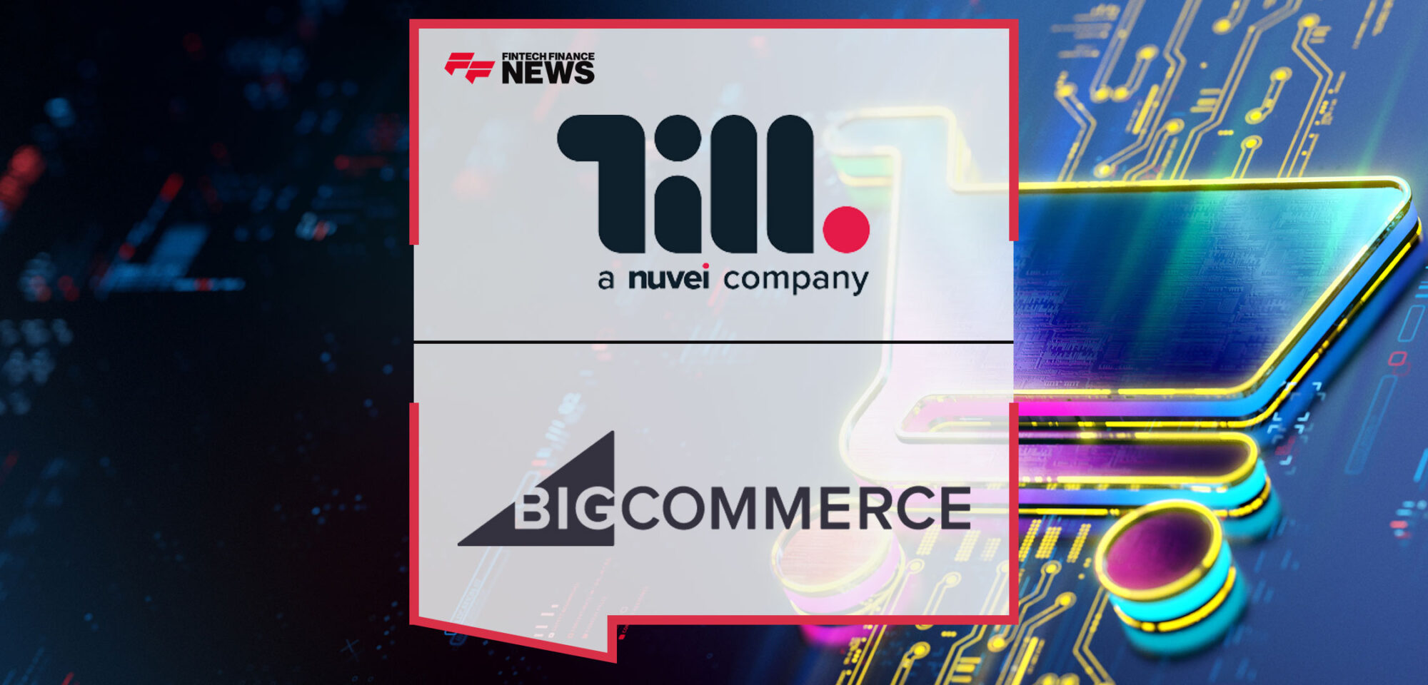 Till-Payments-Partners-With-BigCommerce-To-Elevate-Online-Business-Payments-and-Cross-Channel-Commerce