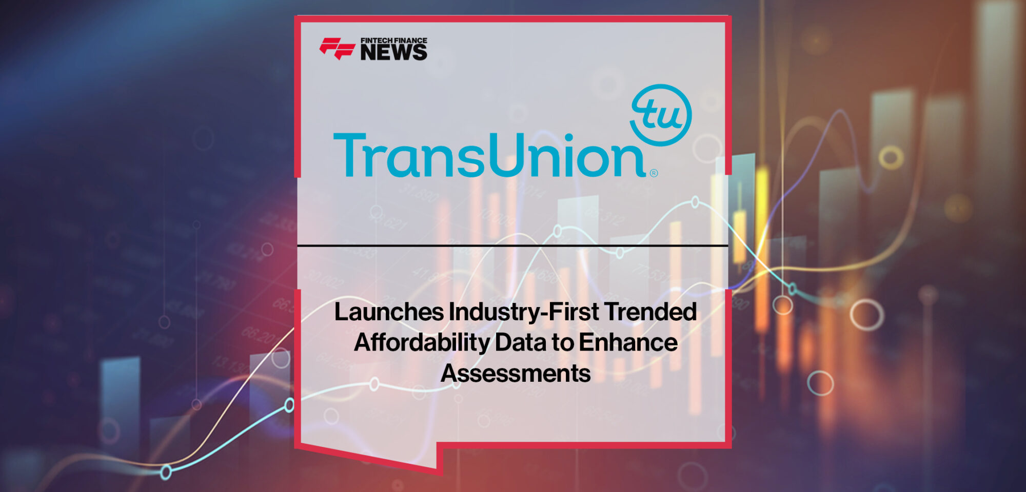 TransUnion UK Launches Industry-First Trended Affordability Data to Enhance Assessments | Fintech Finance News