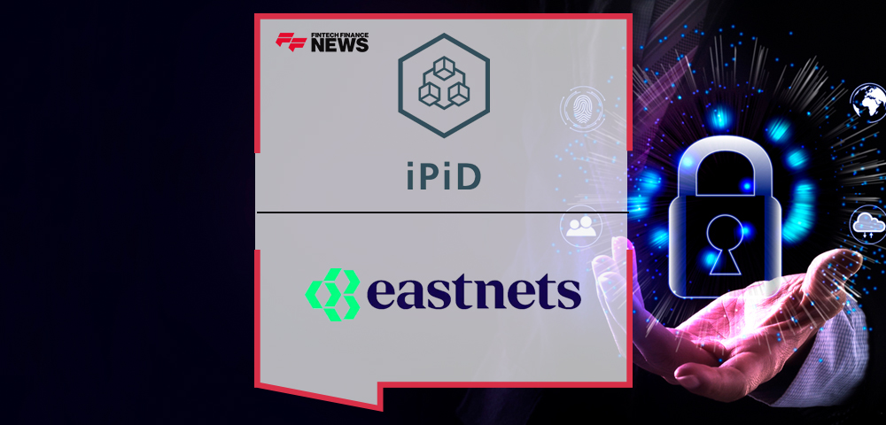 Eastnets Partners With iPiD to Reinforce Protection Against Financial Fraud