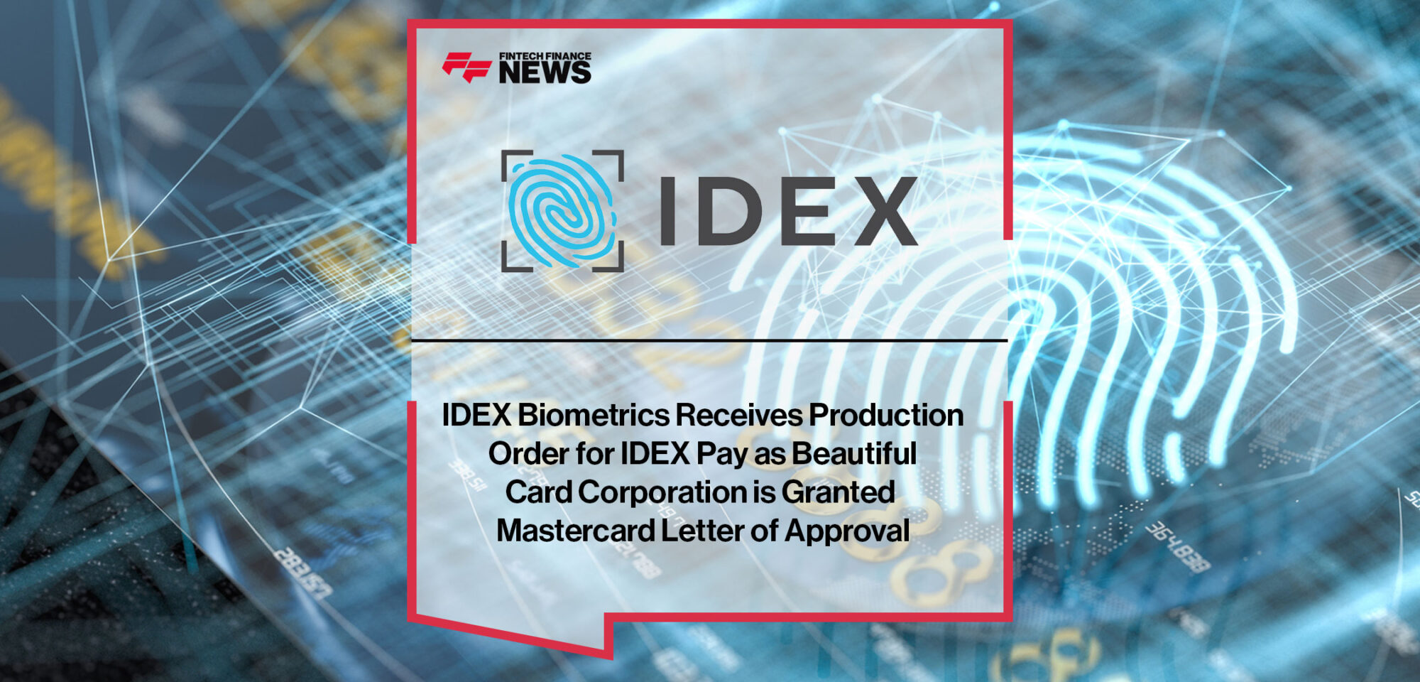 idex-biometrics-receives-production-order-for-idex-pay-as-beautiful-card-corporation-is-granted-mastercard-letter-of-approval