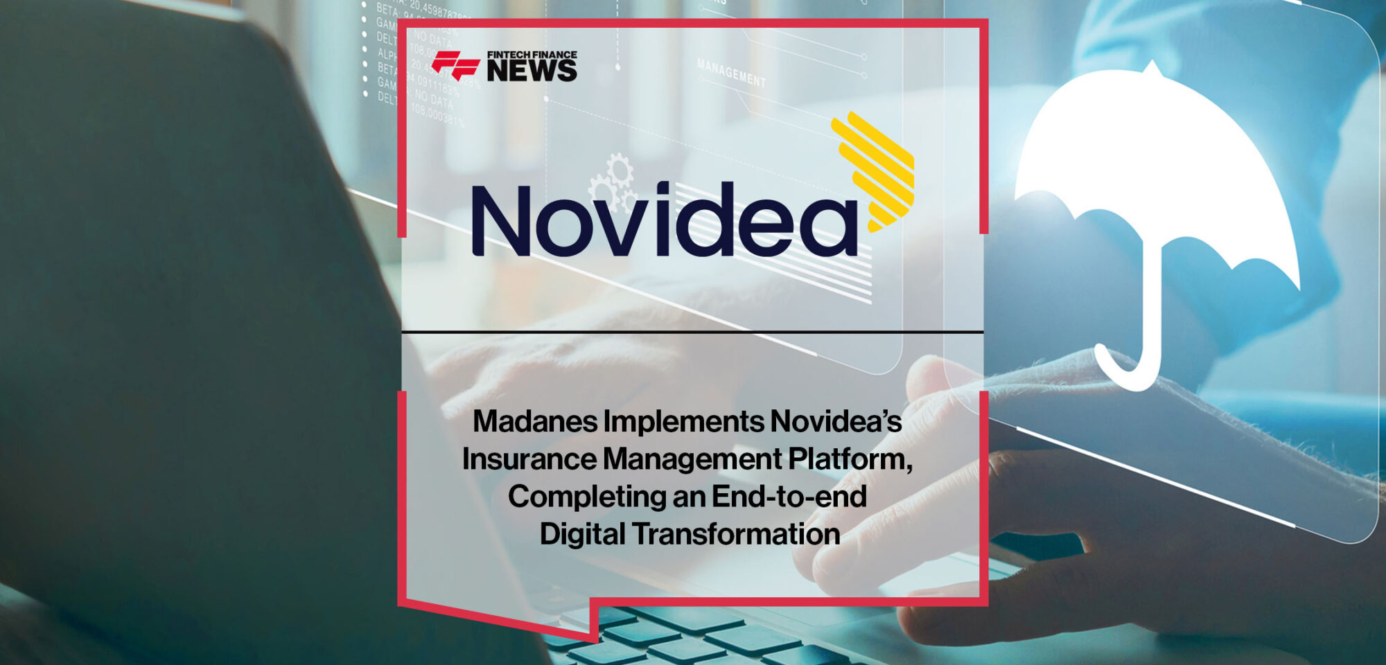 madanes-implements-novideas-insurance-management-platform-completing-an-end-to-end-digital-transformation|madanes-implements-novideas-insurance-management-platform-completing-an-end-to-end-digital-transformation
