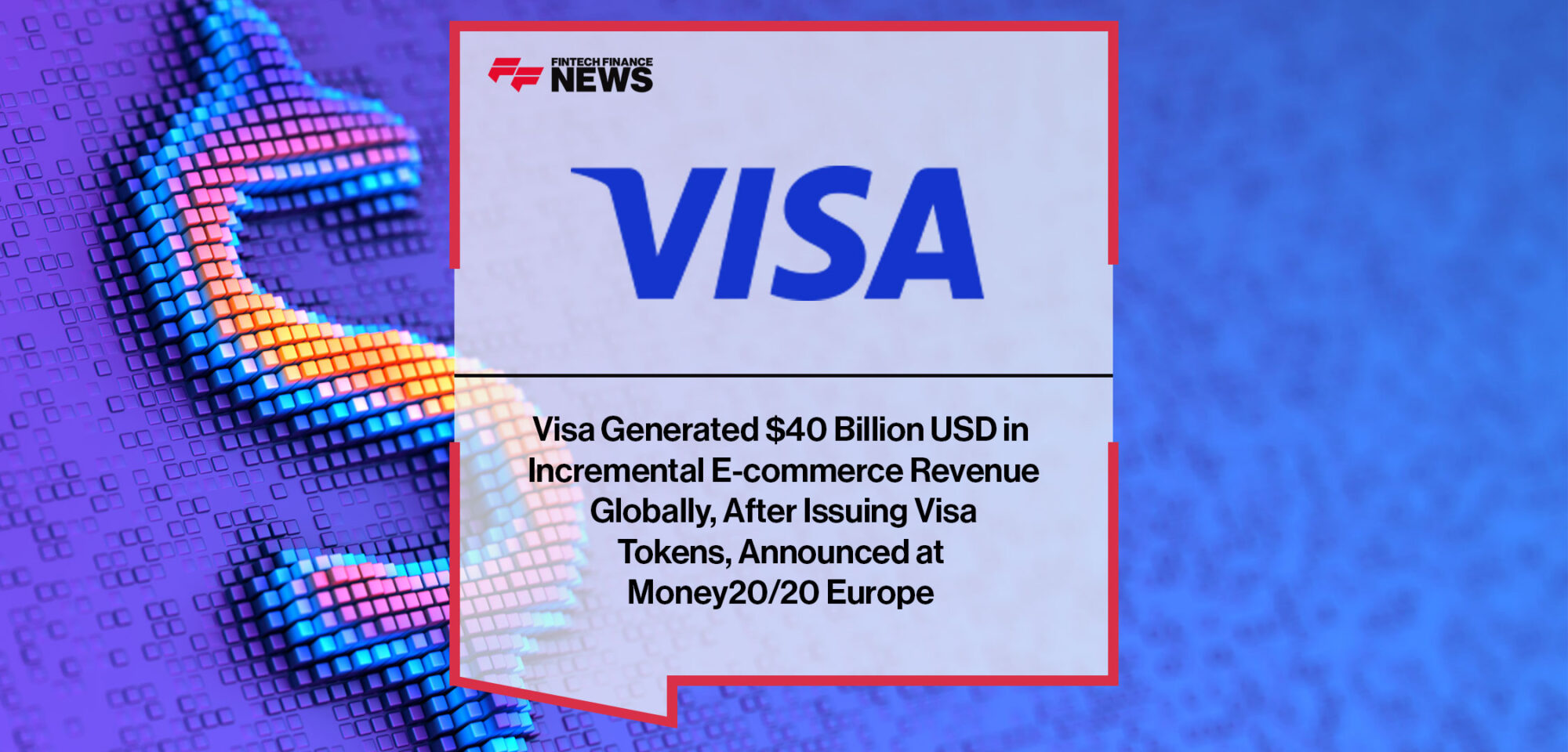 visa-generated-40-billion-usd-in-incremental-e-commerce-revenue-globally-after-issuing-visa-tokens-announced-at-money-20-20-europe|visa-generated-40-billion-usd-in-incremental-e-commerce-revenue-globally-after-issuing-visa-tokens-announced-at-money-20-20-europe