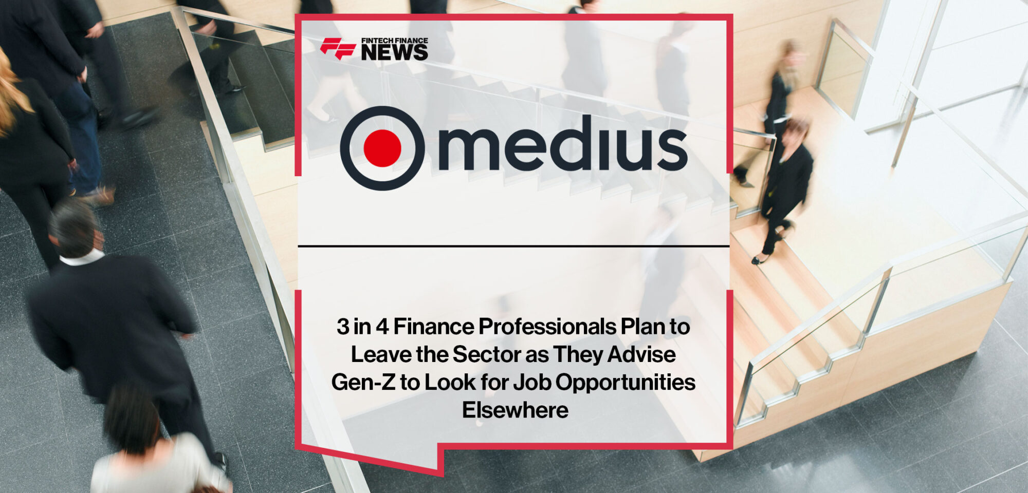 3-in-4-Finance-Professionals-Plan-to-Leave-the-Sector-as-They-Advise-Gen-Z-to-Look-for-Job-Opportunities-Elsewhere