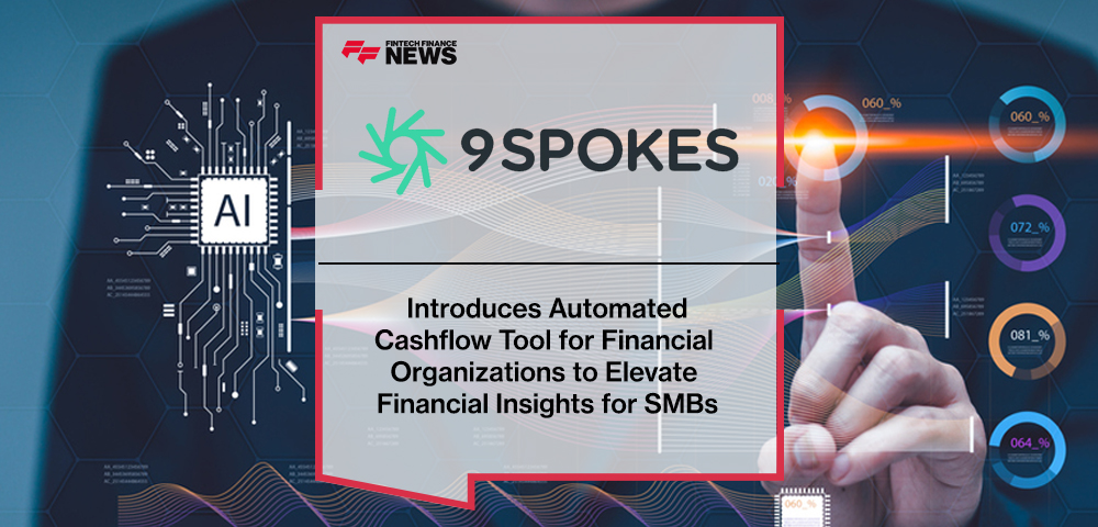 9Spokes Introduces Automated Cashflow Tool for Financial Organizations to Elevate Financial Insights for SMBs