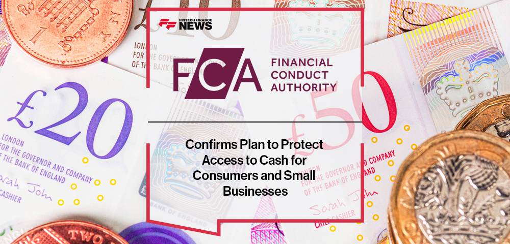 FCA Confirms Plan to Protect Access to Cash for Consumers and Small Businesses