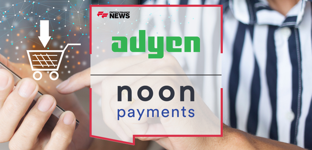 Adyen and noon Join Forces to Transform the UAE E-commerce Landscape With Advanced Payment Solutions
