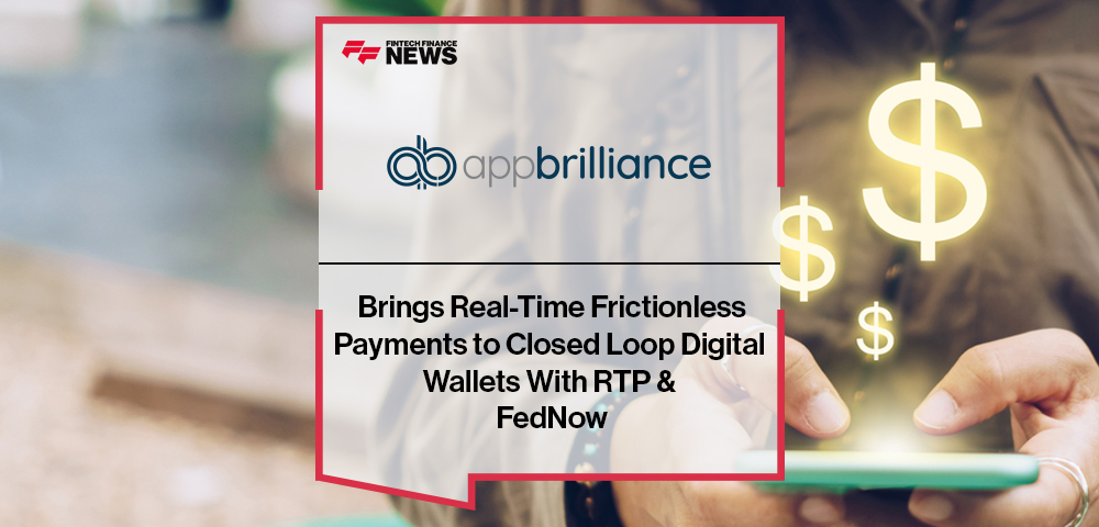 AppBrilliance Brings Real-Time Frictionless Payments to Closed Loop Digital Wallets With RTP & FedNow