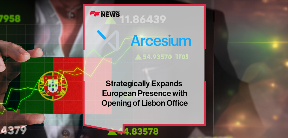 Arcesium Strategically Expands European Presence with Opening of Lisbon Office
