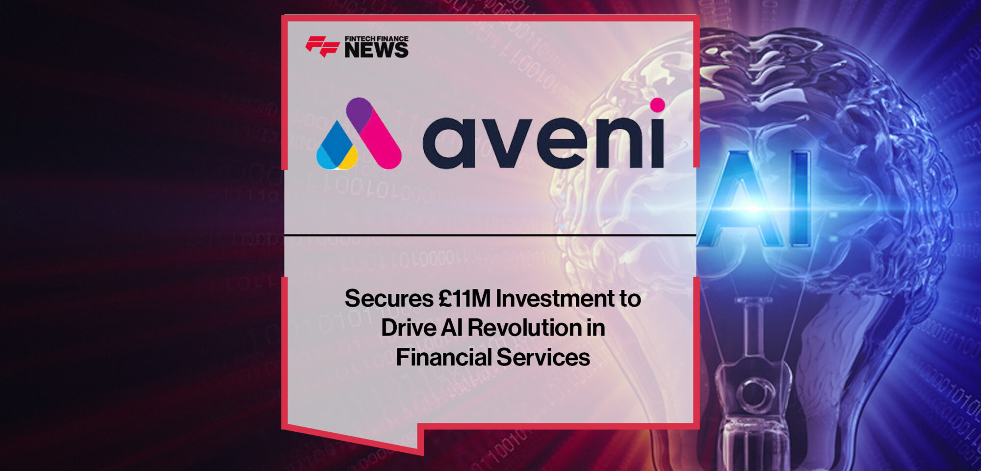 Aveni Secures £11M Investment to Drive AI Revolution in Financial Services | Fintech Finance News