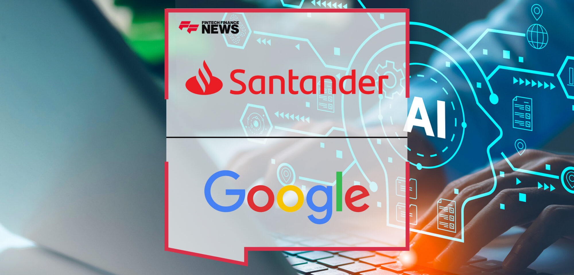 Banco Santander and Google Launch Free AI Course _ Fintech Finance News|Banco Santander and Google Launch Free AI Course | Fintech Finance News