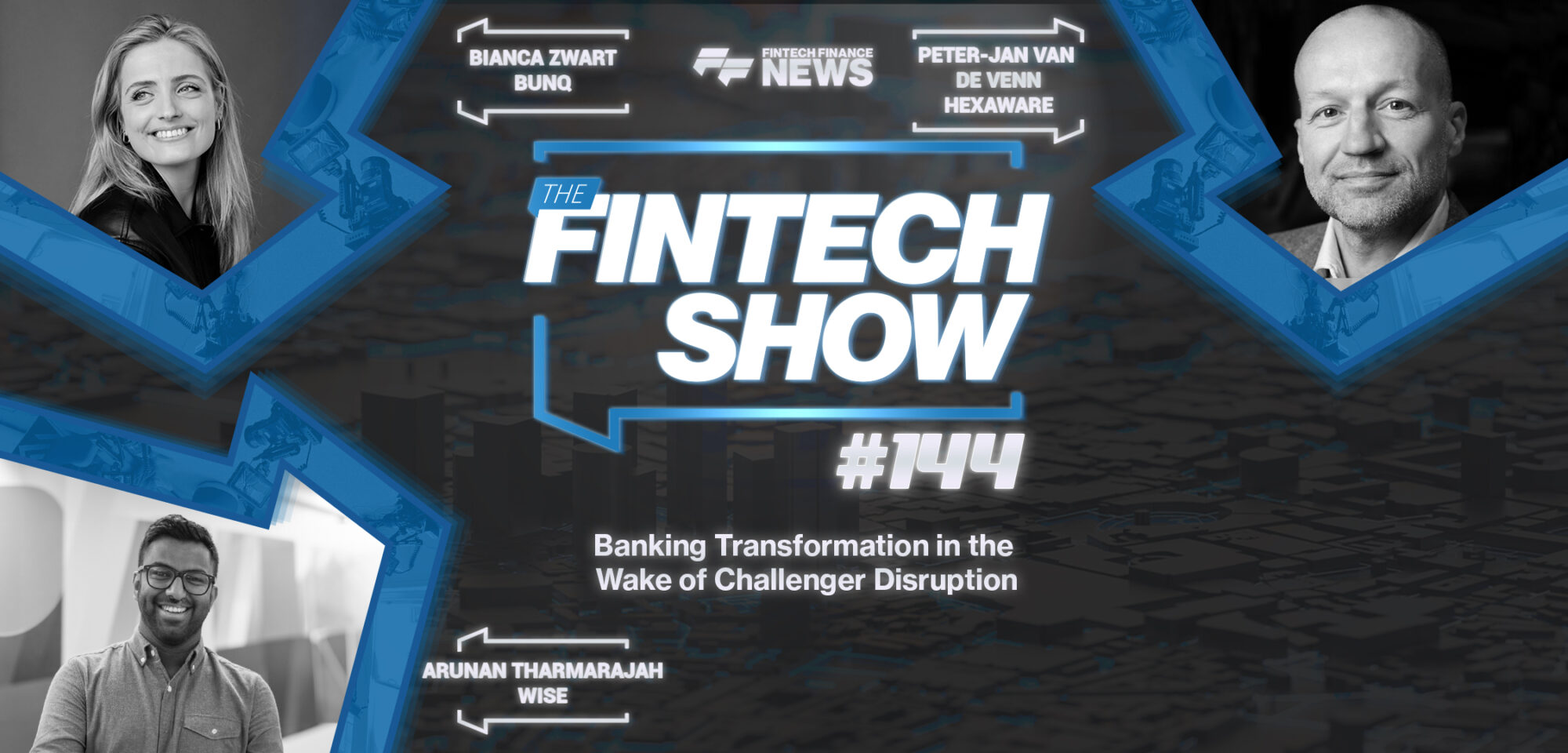 Banking Transformation in the Wake of Challenger Disruption | Hexaware, bunq and Wise | The Fintech Show #144