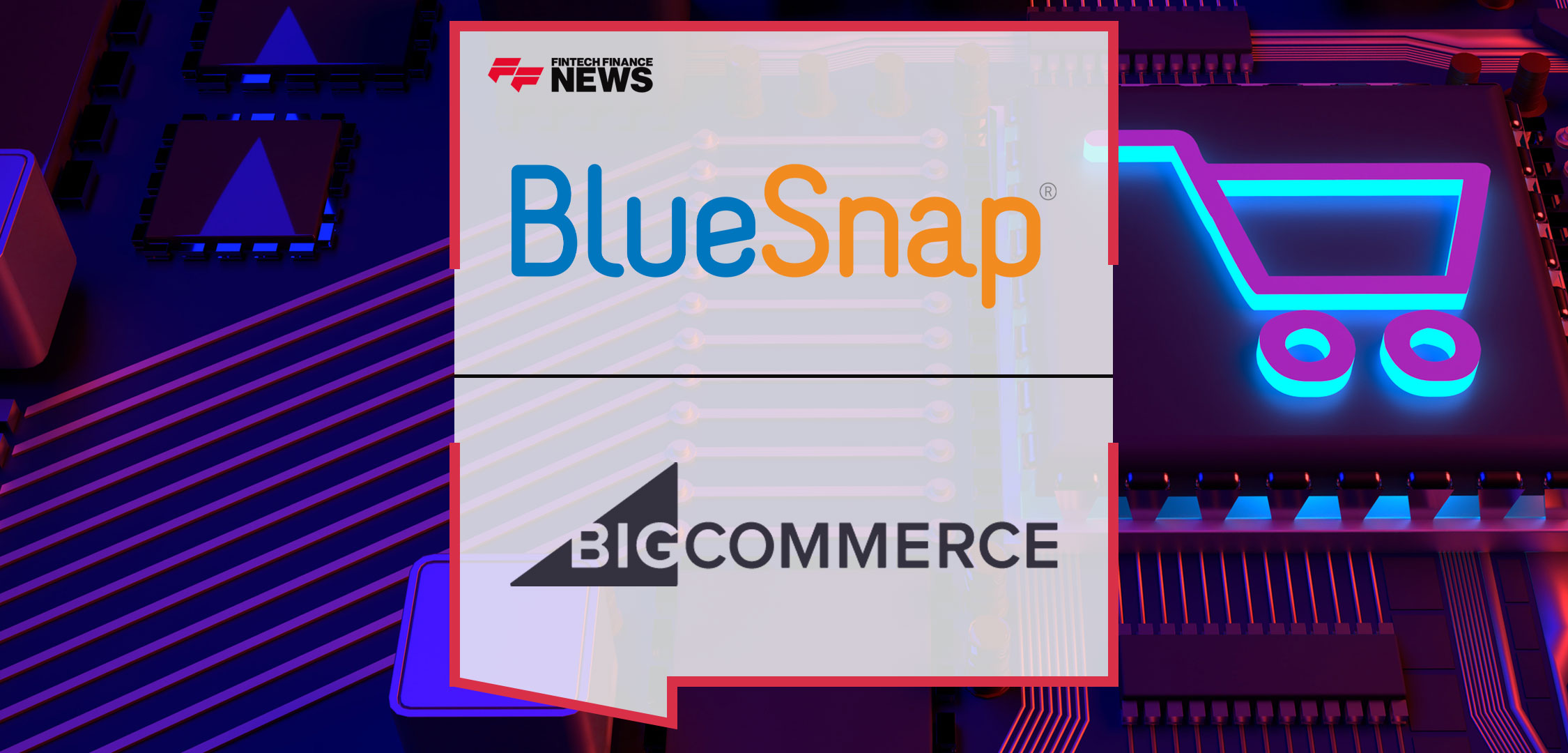 BlueSnap-Expands-Integration-with-BigCommerce,-Bringing-the-Power-of-Payment-Orchestration-to-Businesses-Around-the-World
