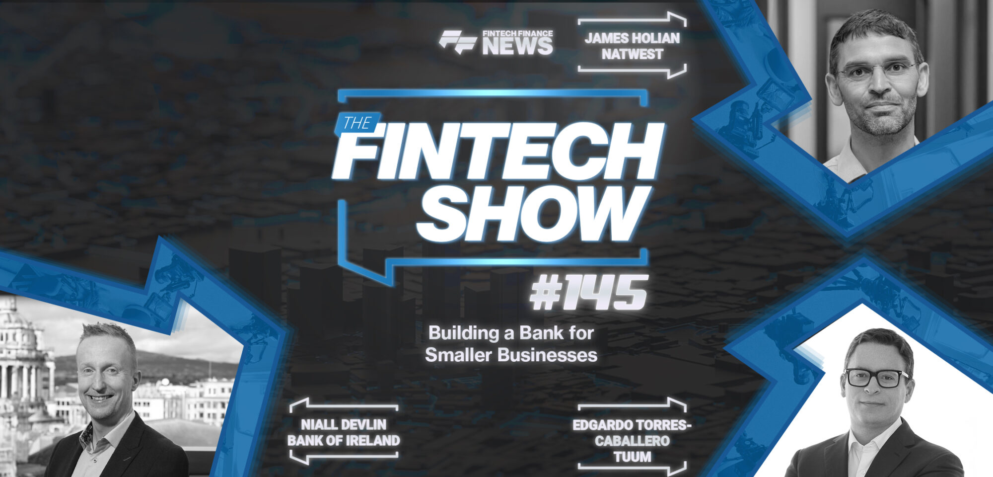 Building a Bank for Smaller Businesses | NatWest, Bank of Ireland and Tuum | The Fintech Show #145