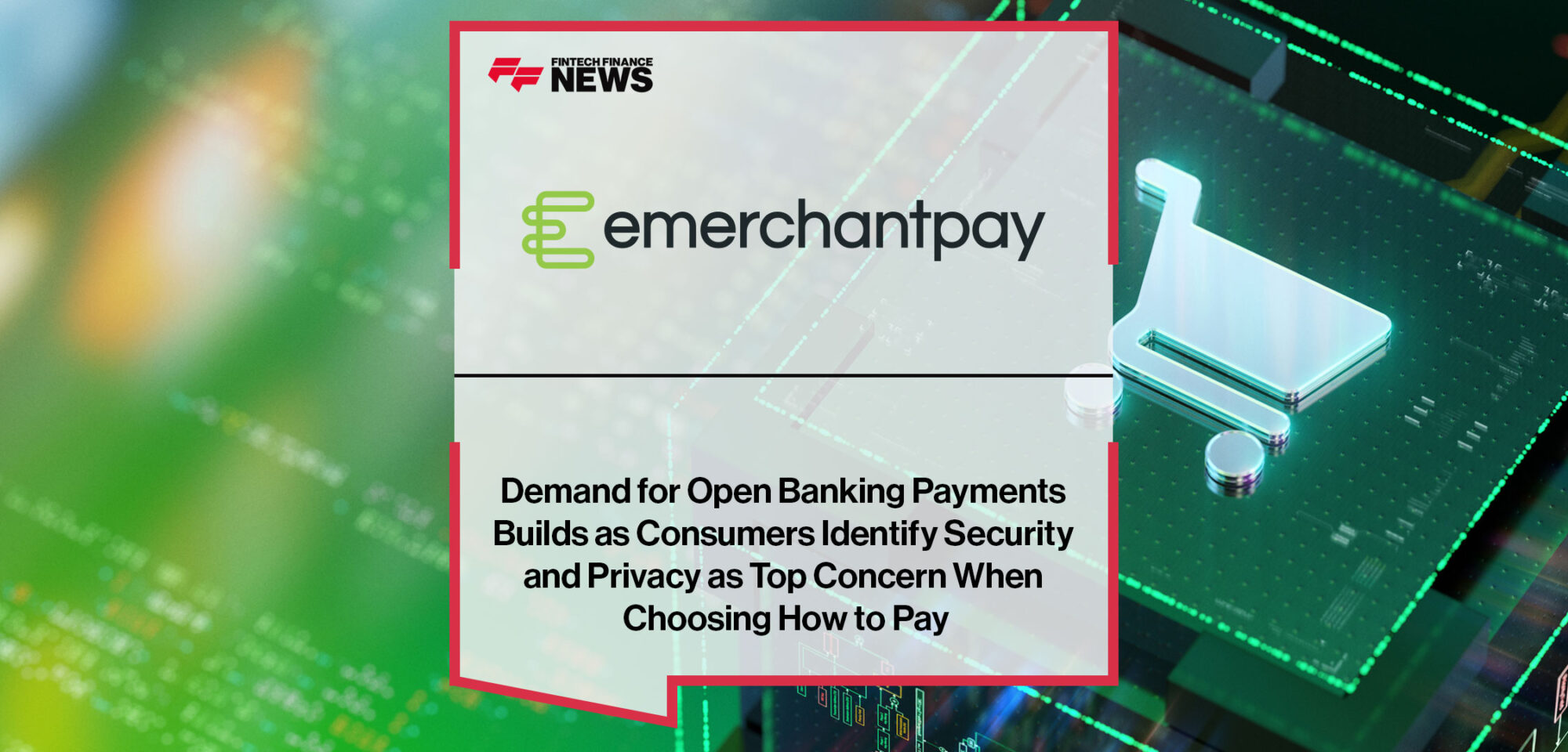Demand-for-Open-Banking-Payments-Builds-as-Consumers-Identify-Security-and-Privacy-as-Top-Concern-When-Choosing-How-to-Pay