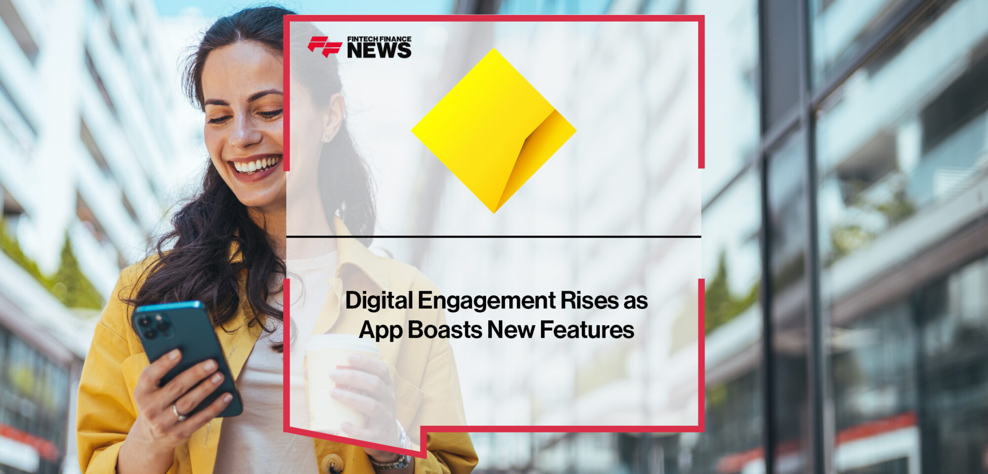 Digital Engagement Rises as The CommBank App Boasts New Features | Fintech Finance News