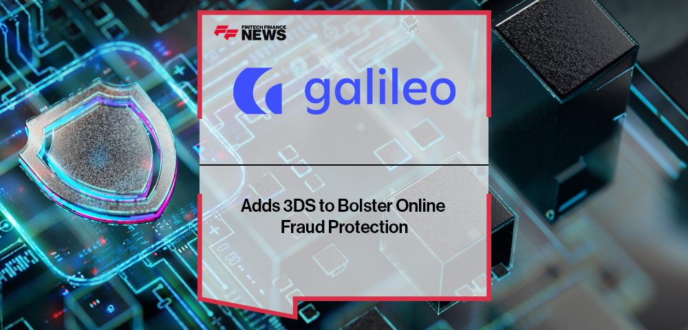 Galileo Financial Technologies Adds 3DS to Bolster Online Fraud Protection