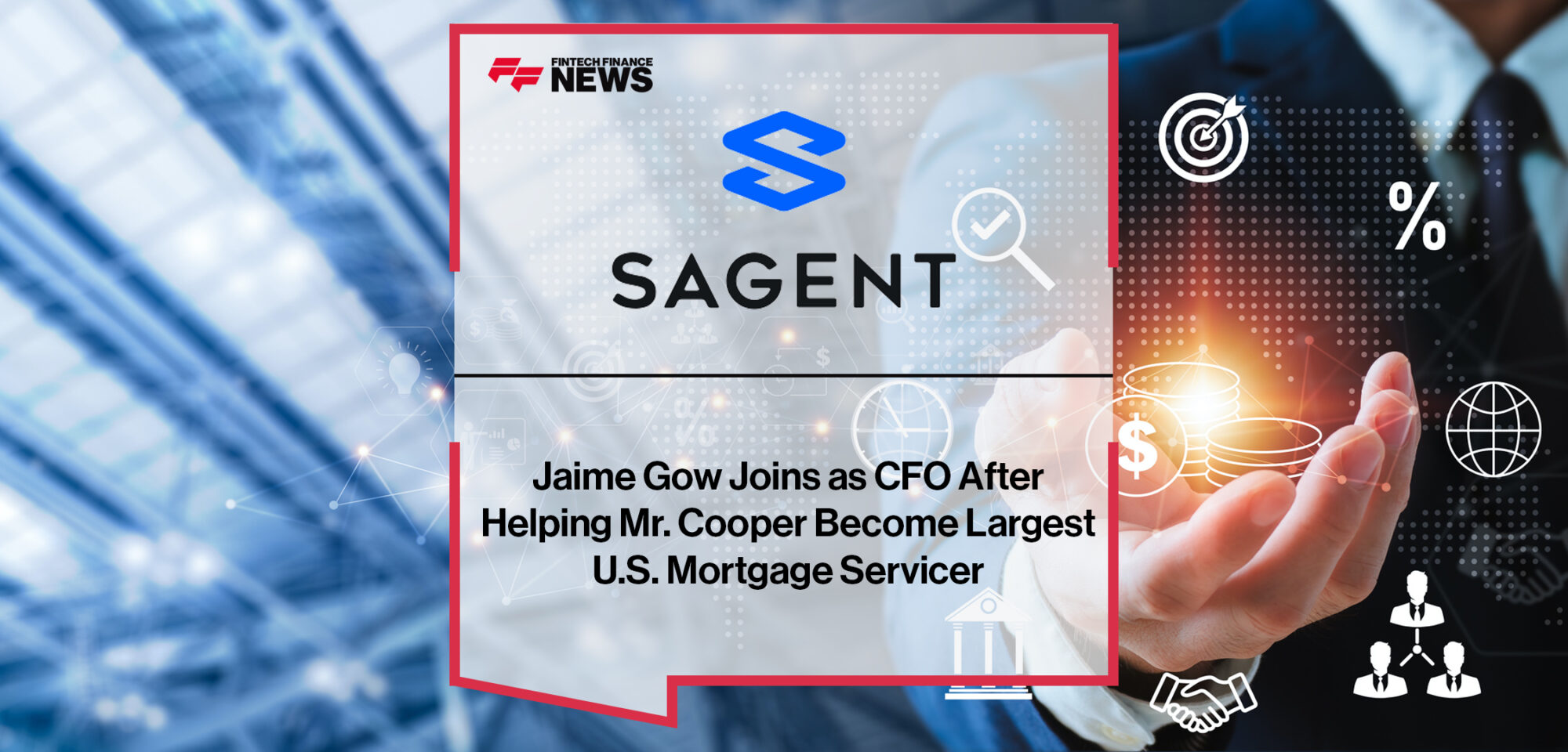 Jaime Gow Joins Sagent as CFO After Helping Mr. Cooper Become Largest U.S. Mortgage Servicer | Fintech Finance News