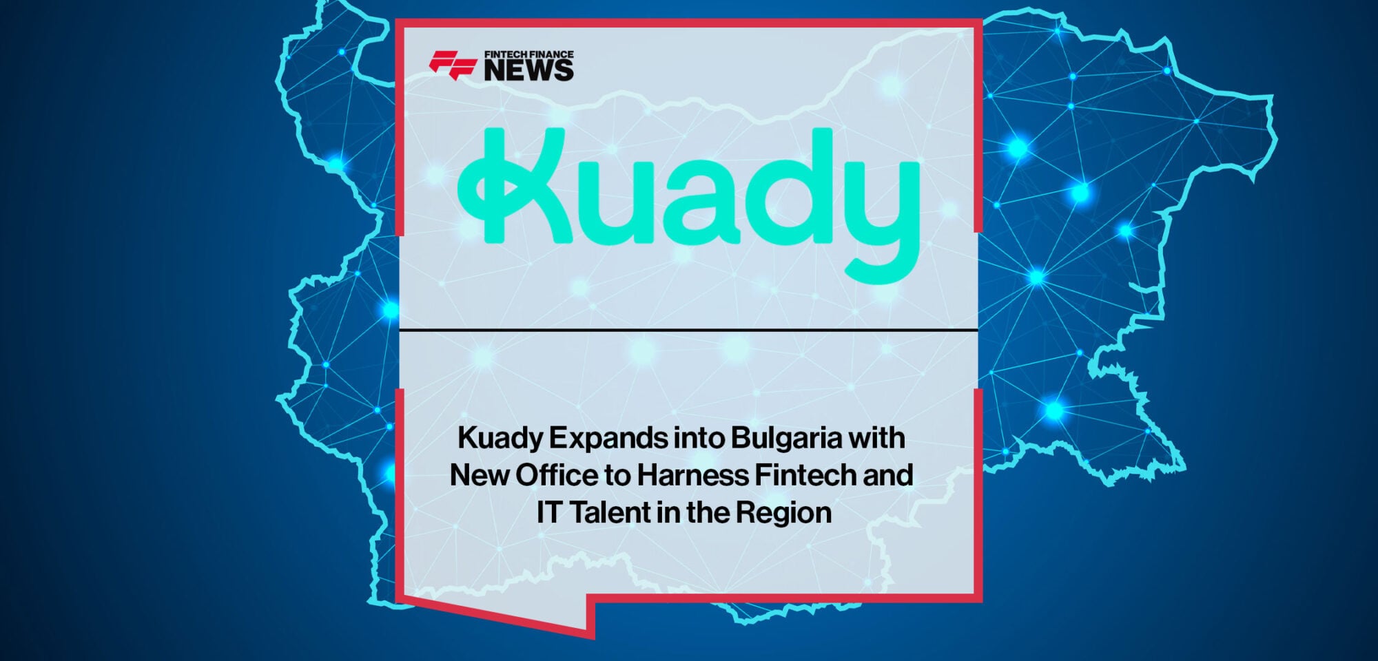 Kuady-Expands-into-Bulgaria-with-New-Office-to-Harness-Fintech-and-IT-Talent-in-the-Region