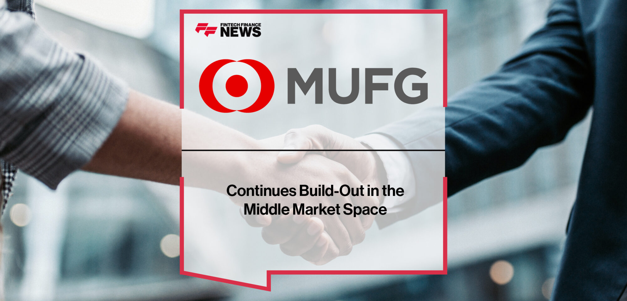 MUFG continues build-out in the middle market space | Fintech Finance News