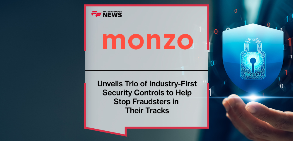 Monzo Unveils Trio of Industry-First Security Controls to Help Stop Fraudsters in Their Tracks