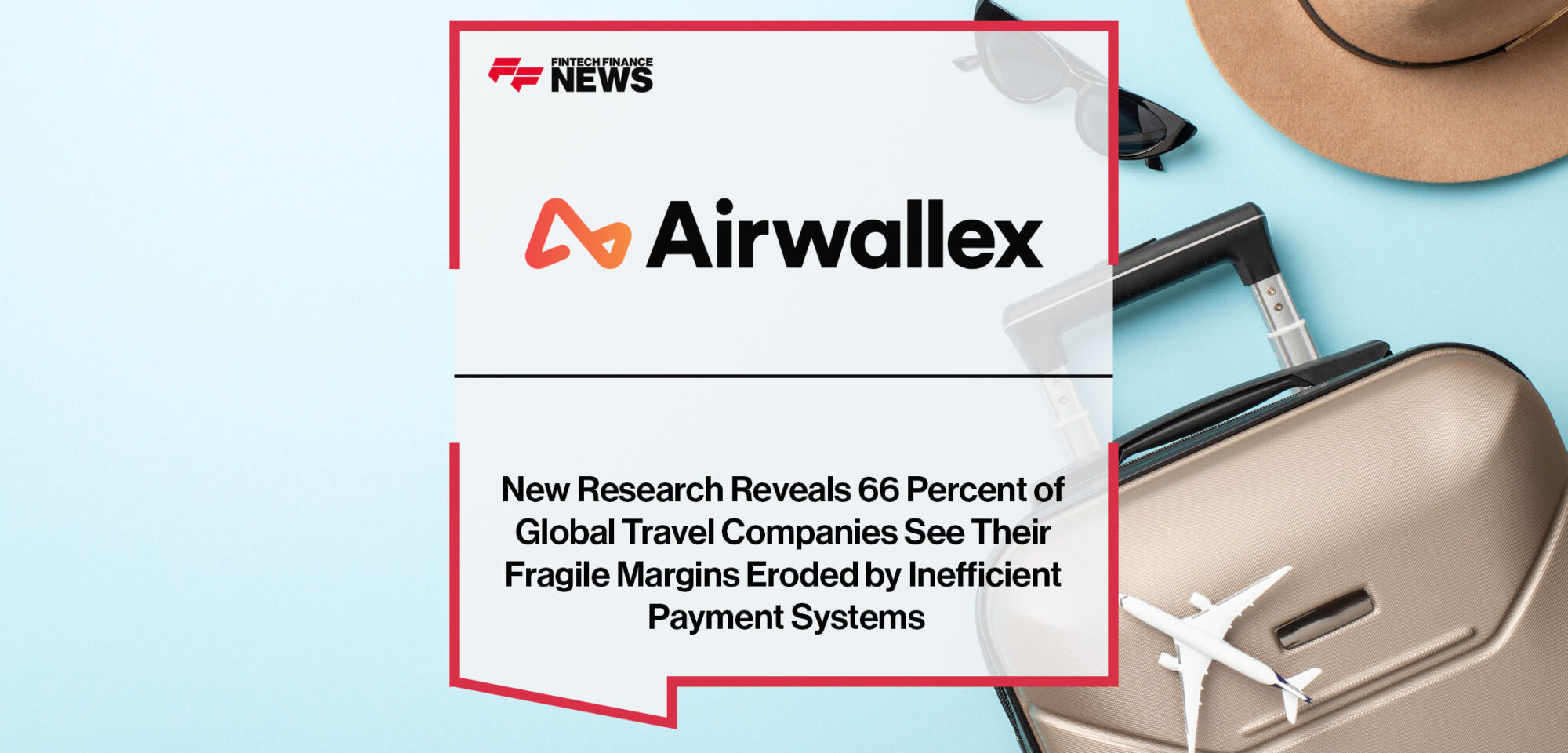 New-Research-Reveals-66-Percent-of-Global-Travel-Companies-See-Their-Fragile-Margins-Eroded-by-Inefficient-Payment-Systems