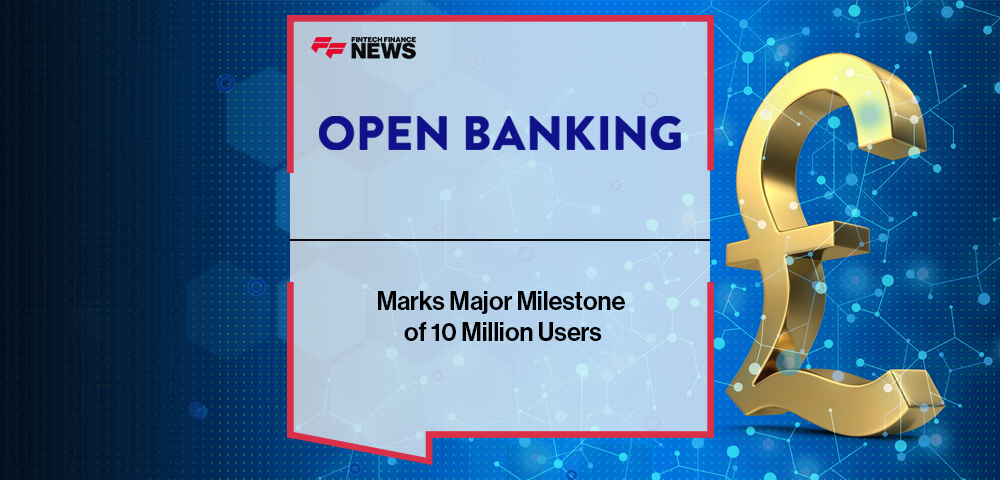 Open Banking Marks Major Milestone of 10 Million Users