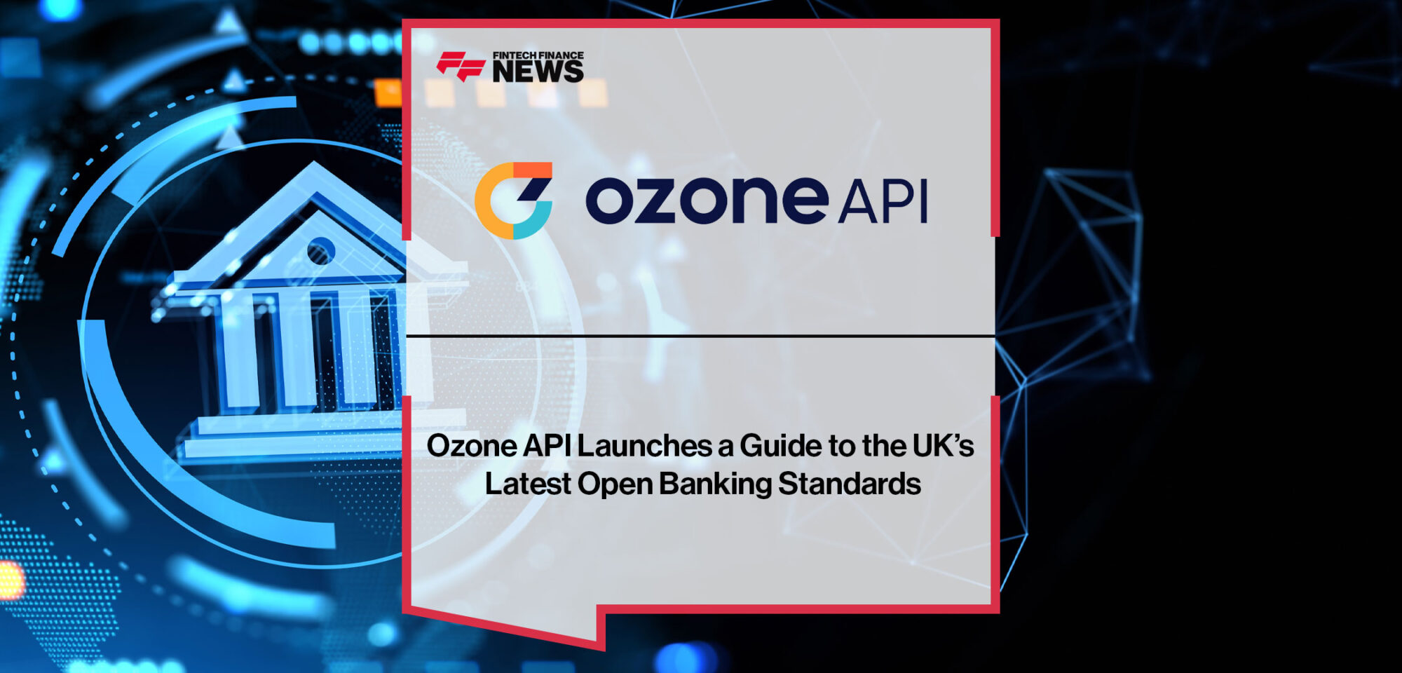 Ozone-API-Launches-a-Guide-to-the-UK’s-Latest-Open-Banking-Standards