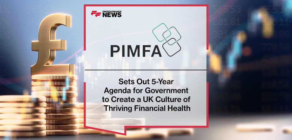 PIMFA Sets Out 5-Year Agenda for Government to Create a UK Culture of Thriving Financial Health
