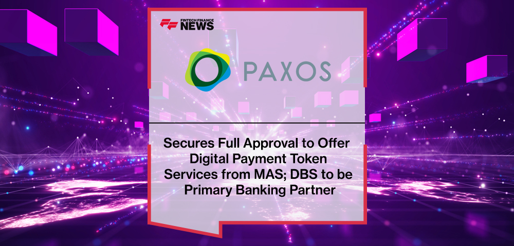Paxos Secures Full Approval to Offer Digital Payment Token Services from MAS; DBS to be Primary Banking Partner