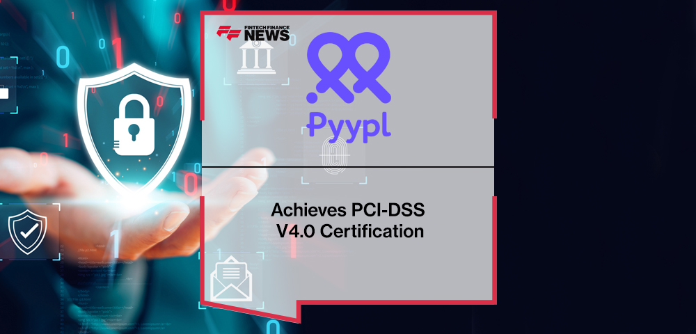Pyypl Achieves PCI-DSS V4.0 Certification