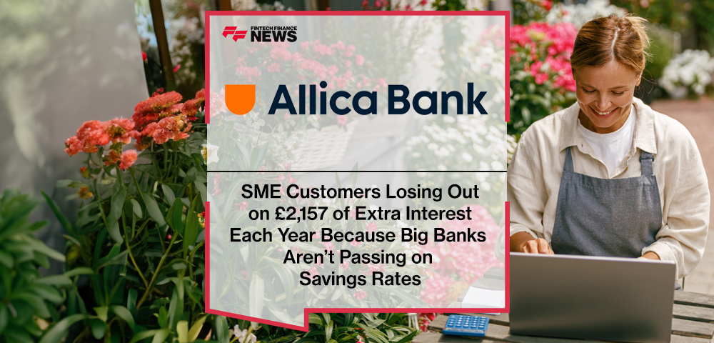 SME Customers Losing Out on £2,157 of Extra Interest Each Year Because Big Banks Aren’t Passing on Savings Rates