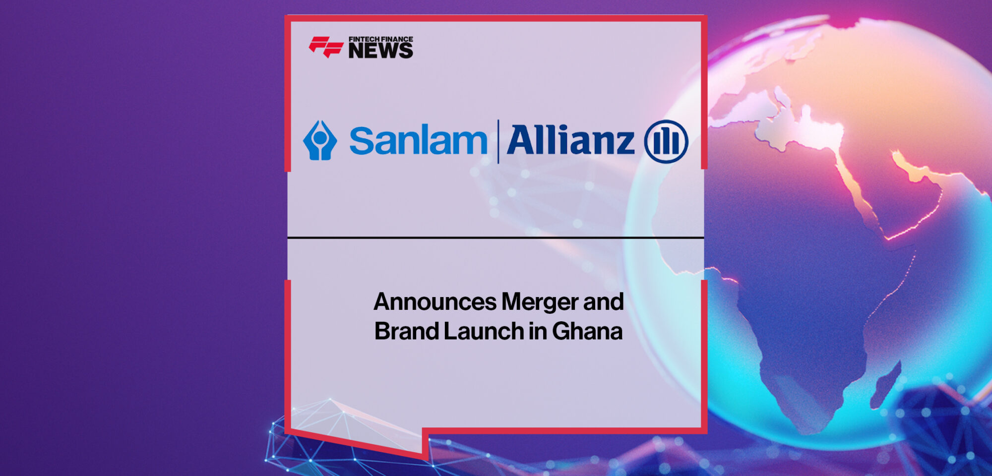 SanlamAllianz Announces Merger and Brand Launch in Ghana | Fintech Finance News|SanlamAllianz Announces Merger and Brand Launch in Ghana | Fintech Finance News