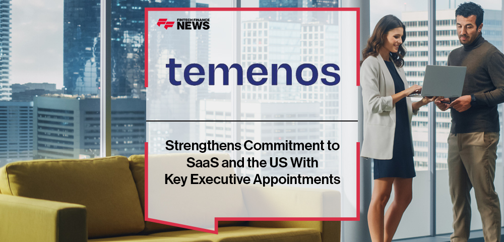 Temenos Strengthens Commitment to SaaS and the US  With Key Executive Appointments