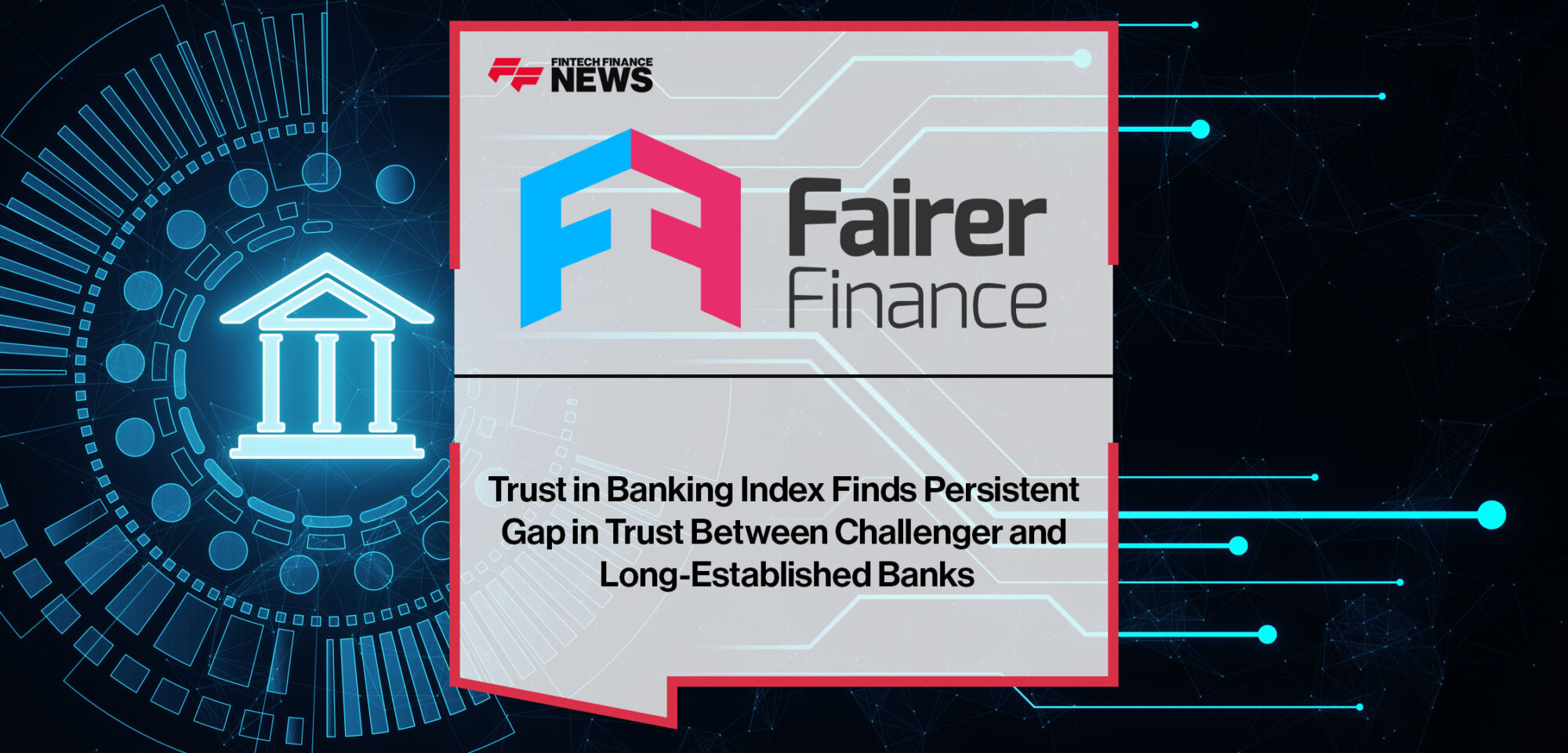 Trust-in-Banking-Index-Finds-Persistent-Gap-in-Trust-Between-Challenger-and-Long-Established-Banks