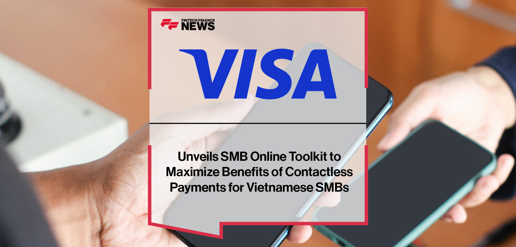 Visa unveils SMB online toolkit to maximize benefits of contactless payments for Vietnamese SMBs_ | FIntech Finance News