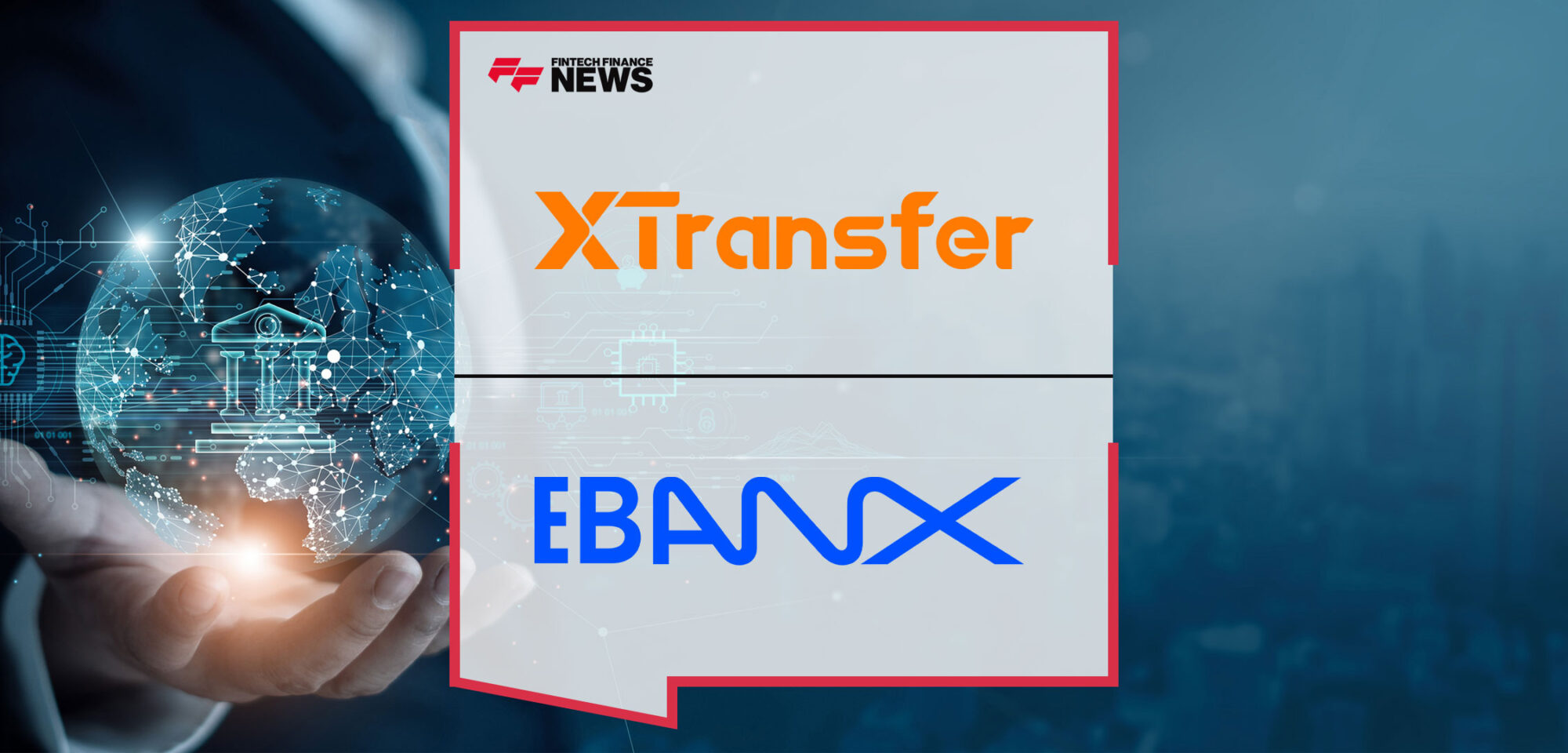 XTransfer-and-EBANX-Partner-to-Facilitate-B2B-Trade-Payments-in-Latin-America